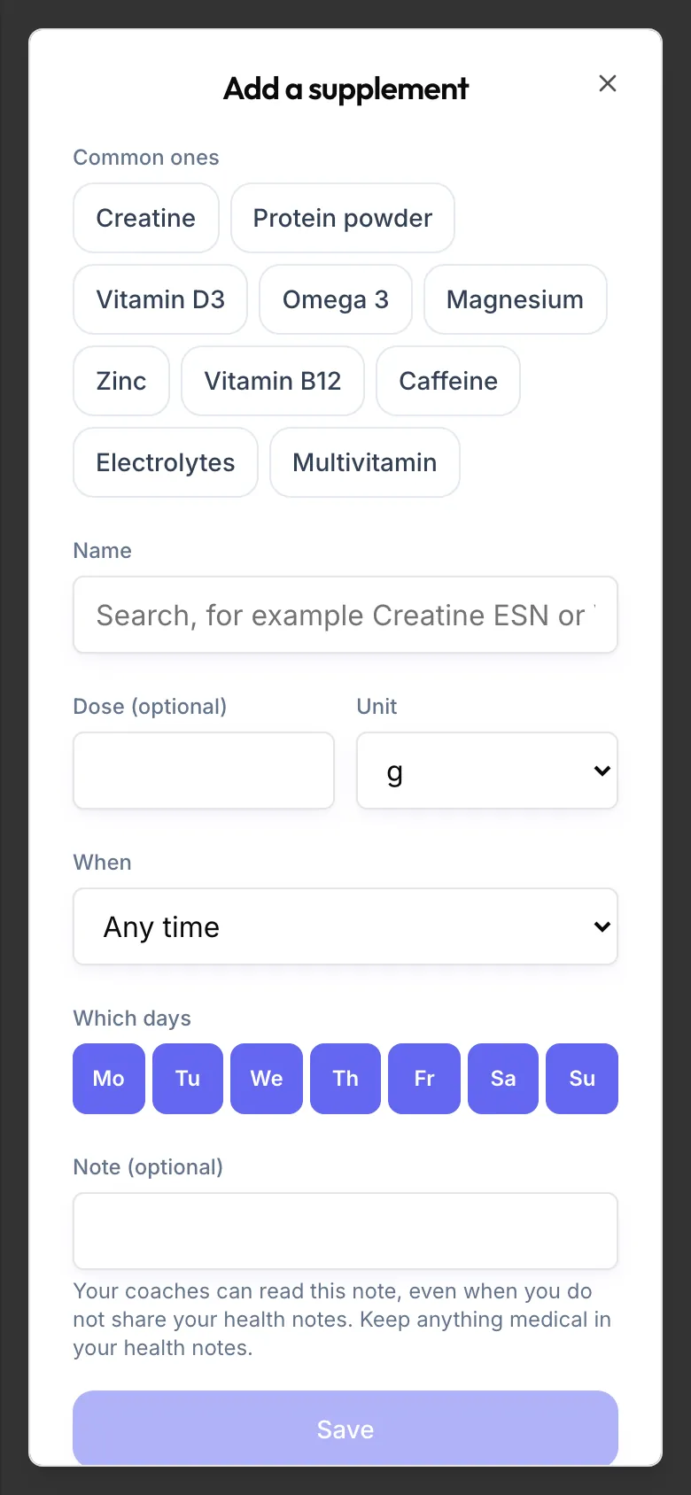 The Add a supplement dialog with Common ones, Name, Dose (optional), Unit, When, Which days, Note (optional) and Save